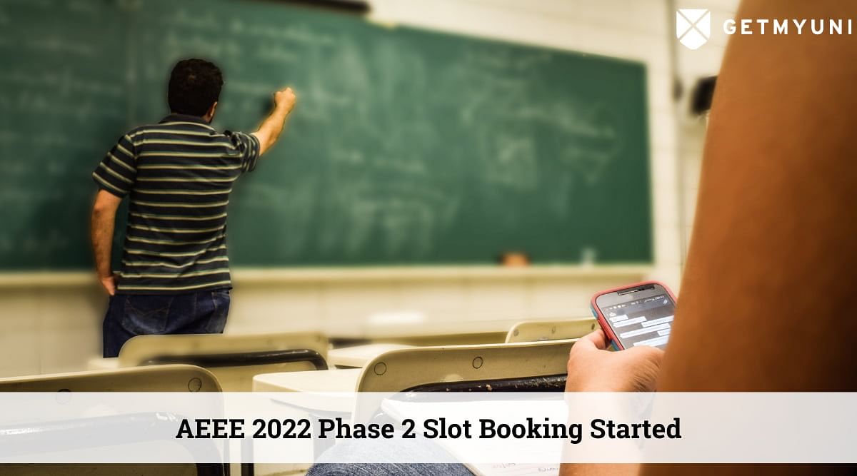 AEEE 2022 Phase 2 Slot Booking is Now Open: Check Important Dates and Booking Process