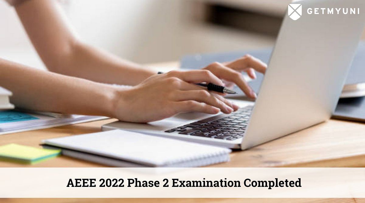AEEE 2022 Phase 2 Examination Completed: Steps to Check Results, Counselling Dates