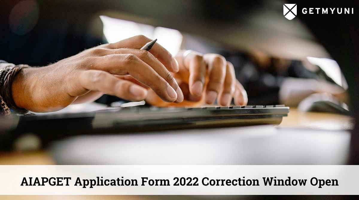 AIAPGET Application Form 2022 Correction Window Commences: Rectify Errors Before 31 August