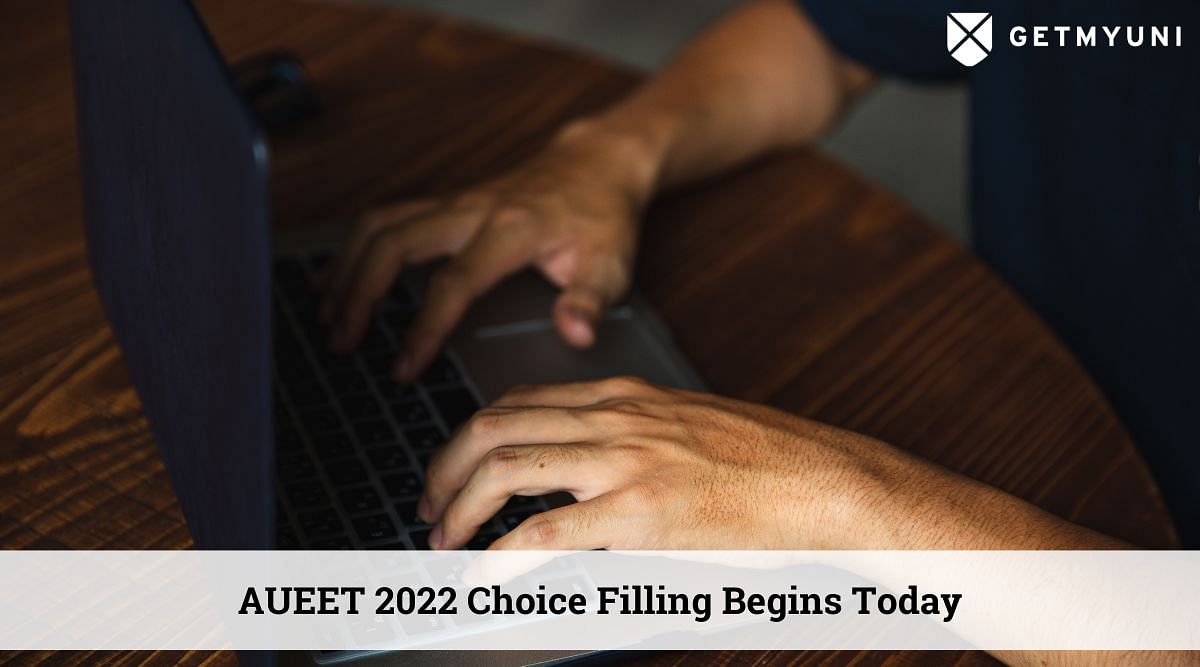 AUEET 2022 Choice Filling Begins Today, Aug 01: Check Documents Required Here