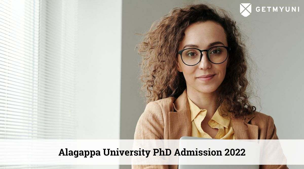 Alagappa University PhD Admission 2022: Last Date to Apply Is August 12