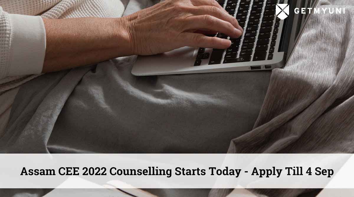 Assam CEE 2022 Counselling Starts Today – Apply Till 4 Sep
