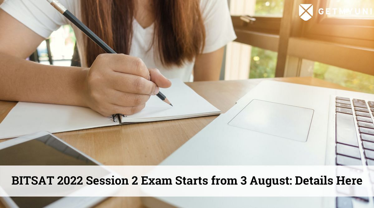 BITSAT 2022 Session 2 Exam Starts Tomorrow: Details Here - Getmyuni