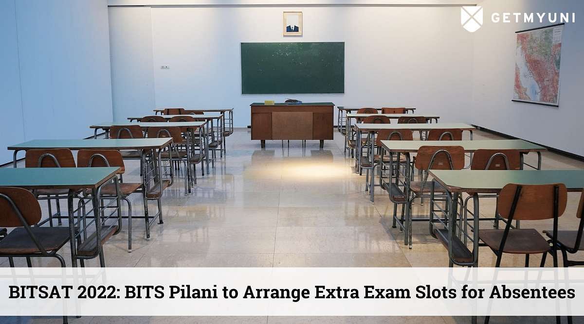 BITSAT 2022: BITS Pilani to Arrange Extra Exam Slot for Absentees