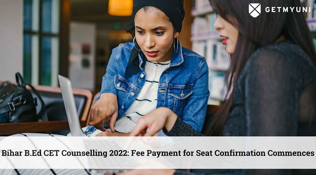 Bihar B.Ed CET Counselling 2022: Fee Payment for Seat Confirmation Commences