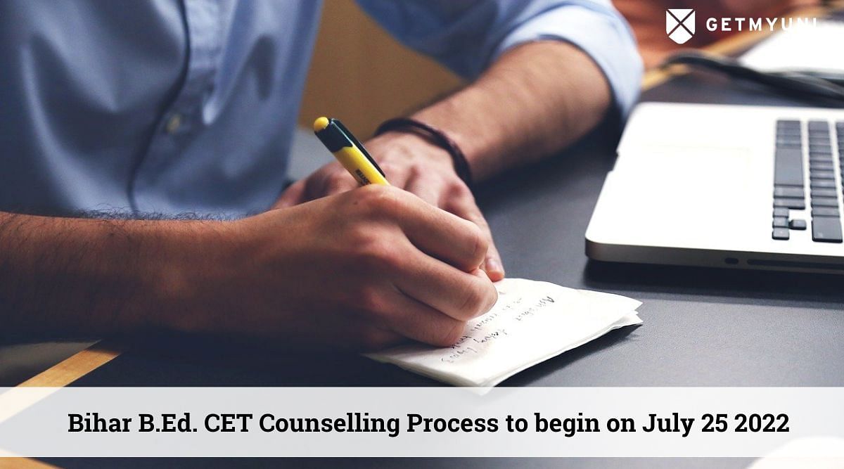 Bihar B.Ed. CET Counselling Process to Begin on July 25 2022: Details Here