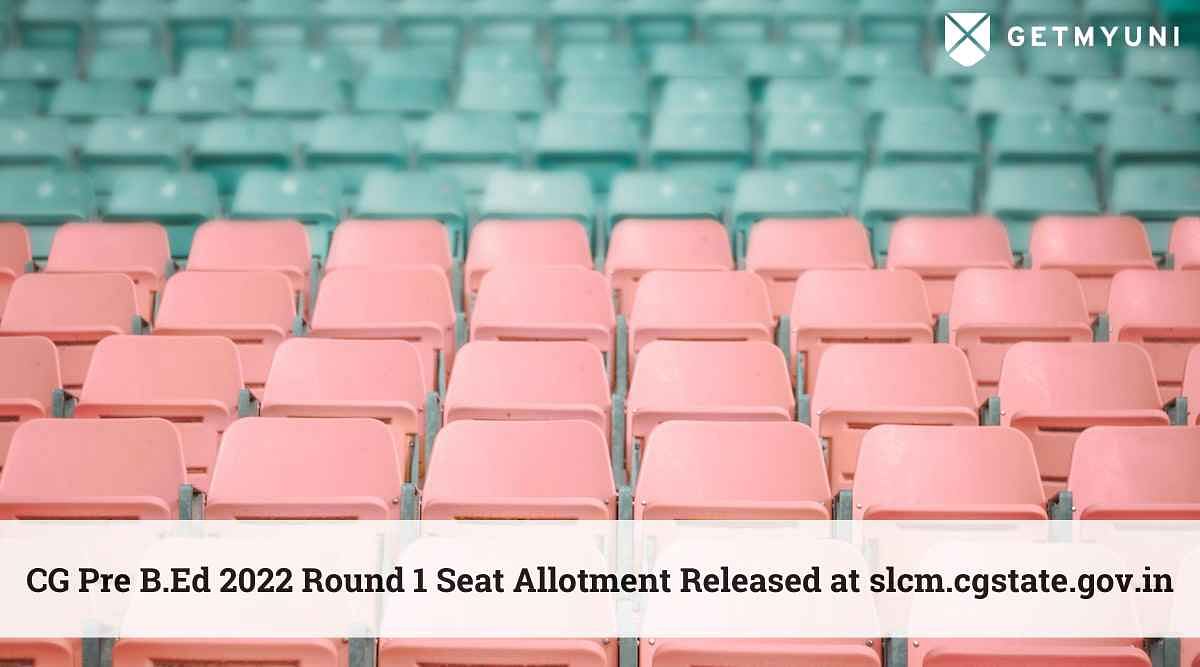 CG Pre B.Ed 2022 Round 1 Seat Allotment Released at slcm.cgstate.gov.in
