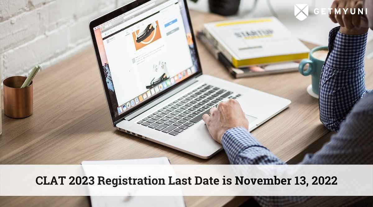 CLAT 2023 Registration Last Date – November 13, 2022: Here’s How to Fill the Application Form