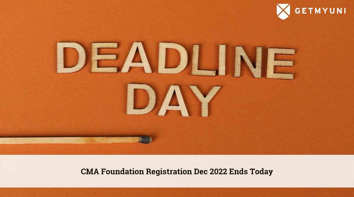 CMA Foundation Registration Dec 2022 Ends Today
