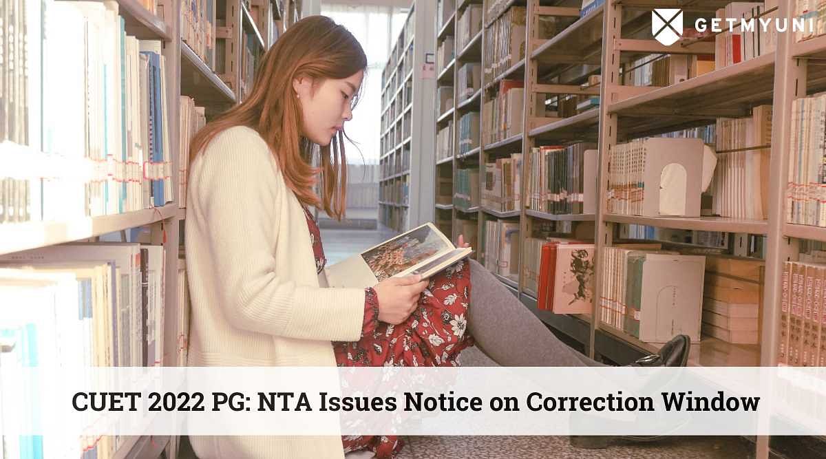CUET 2022 PG: NTA Issues Notice on Correction Window, Details Here