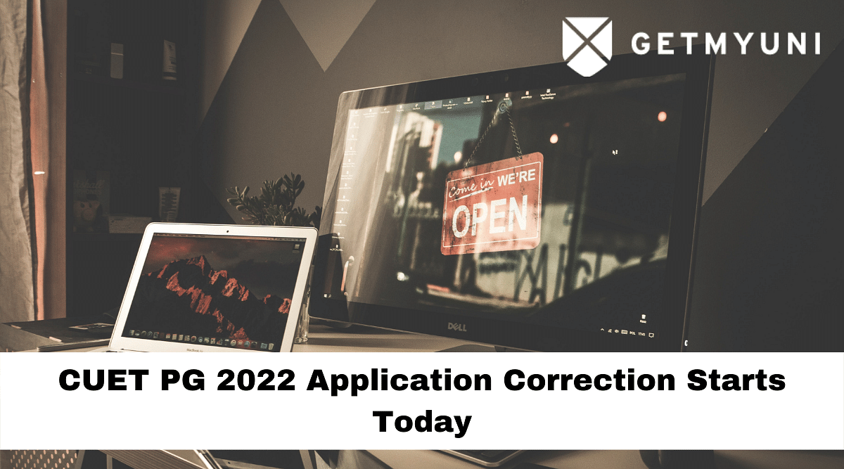 CUET PG 2022 Application Correction Starts Today @cuet.nta.nic.in