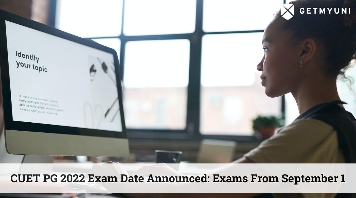 CUET PG 2022 Exam Date Announced: Starts From September 1, Details Here
