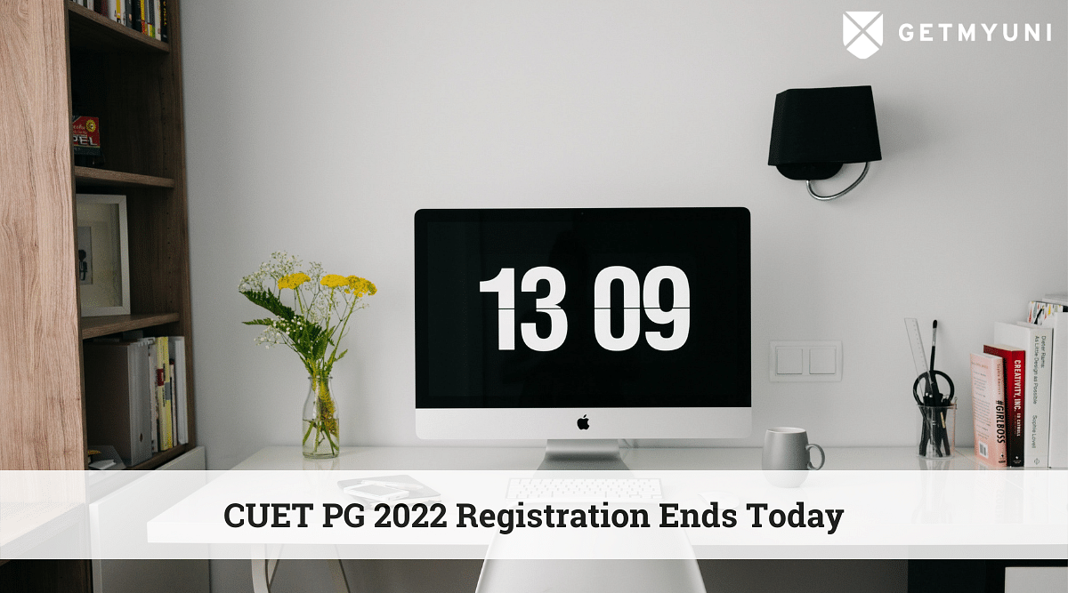 CUET PG 2022: Registration Ends Today at cuet.nta.nic.in