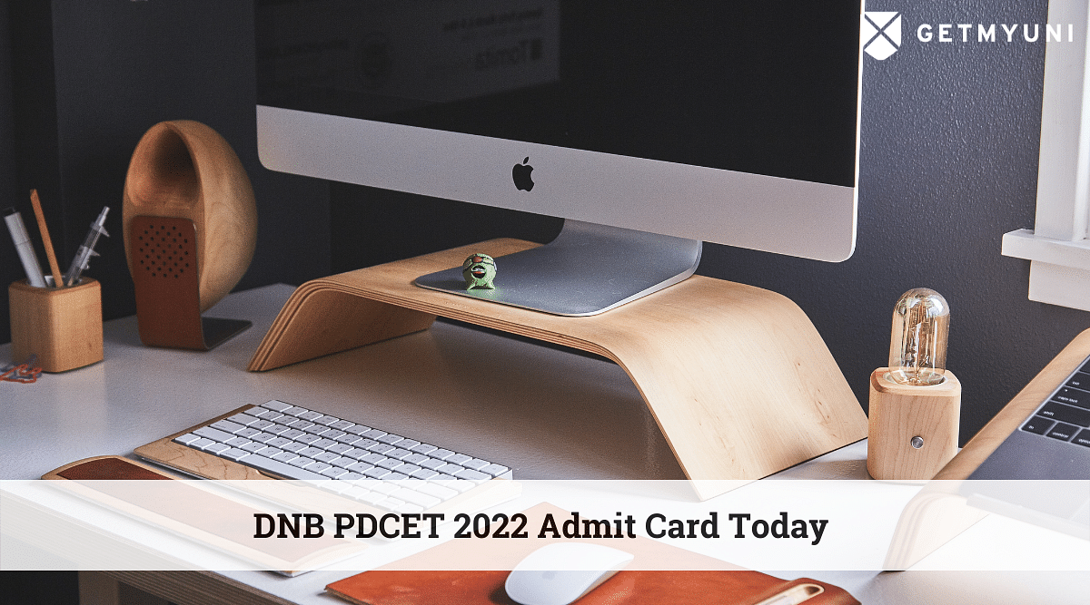 DNB PDCET 2022: Admit Card Today at nbe.edu.in