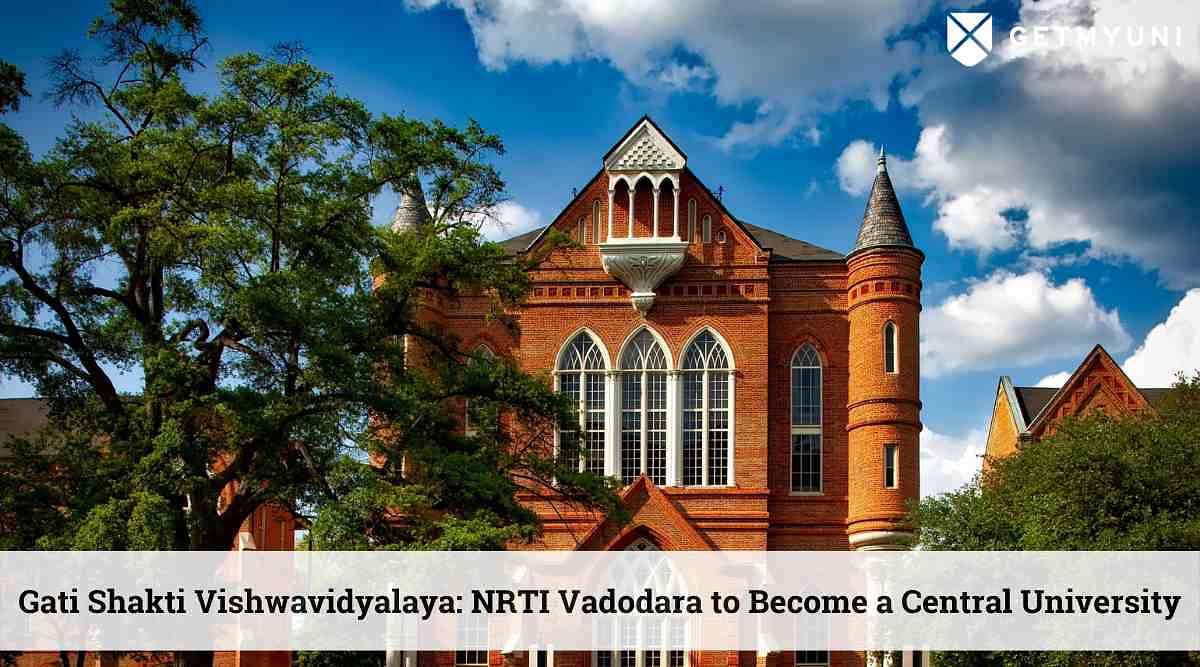 Gati Shakti Vishwavidyalaya: NRTI Vadodara to Become a Central University