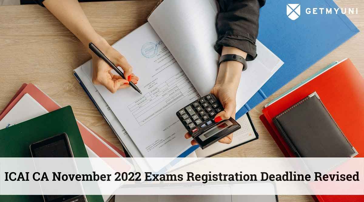 ICAI CA November 2022 Exams Registration Deadline Revised – Apply Till September 7