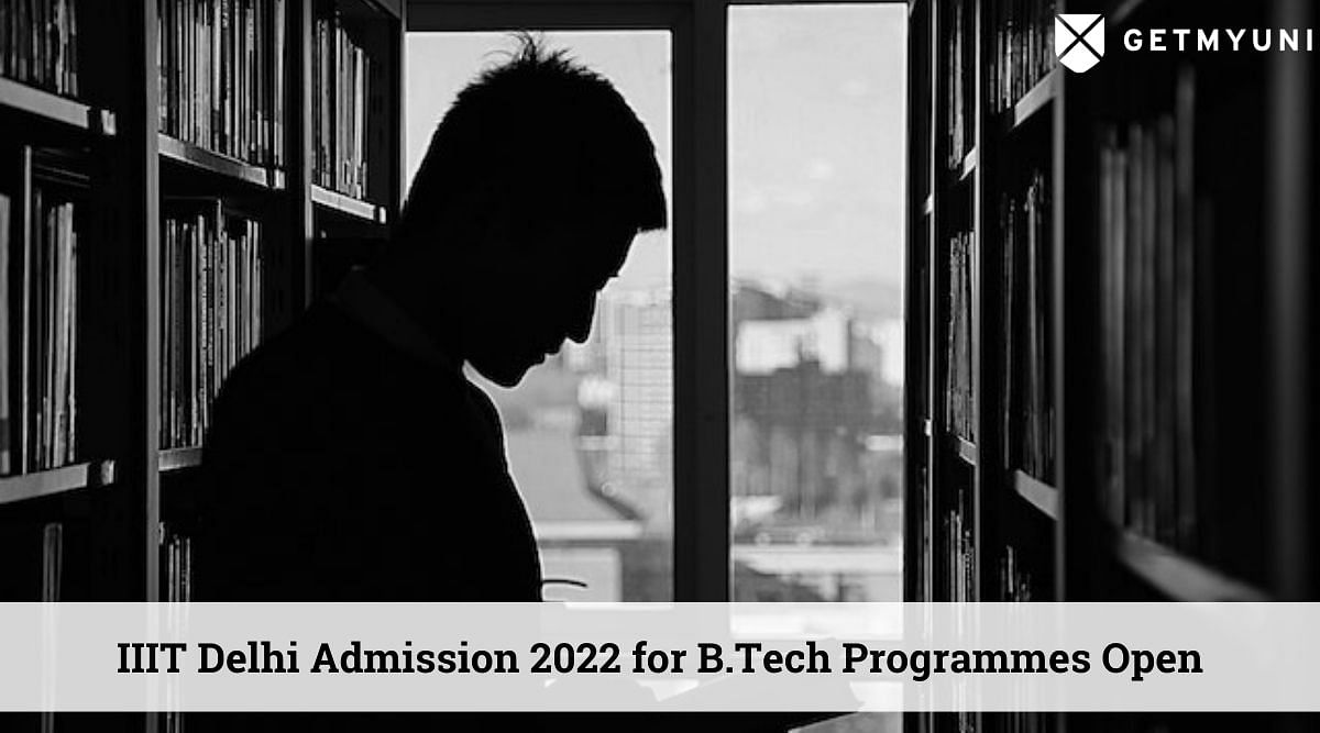 IIIT Delhi Admission 2022: Applications Invited for B.Tech Programmes, Register Till 19 Sep