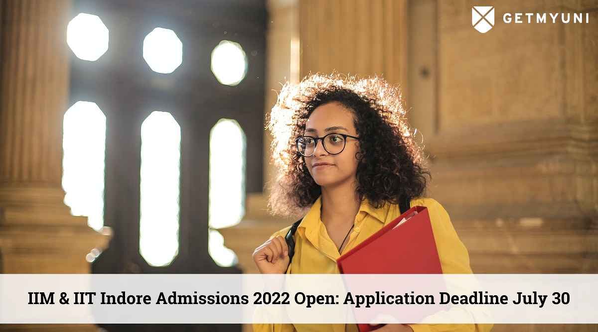IIM & IIT Indore Admissions 2022 Open: Application Deadline July 30