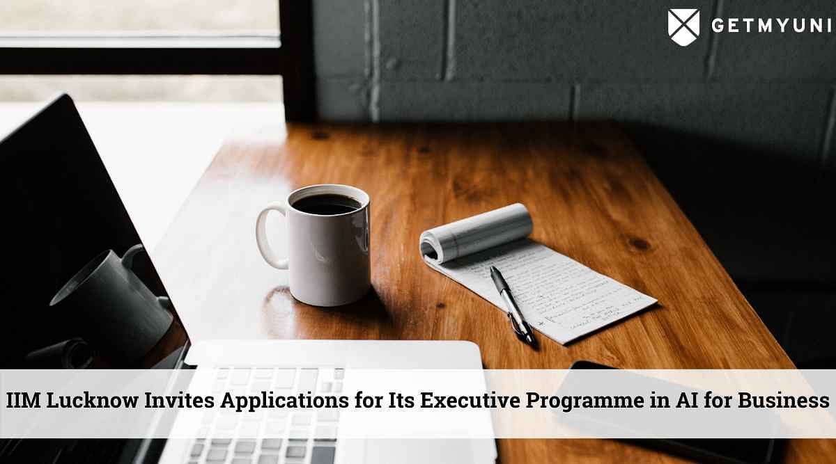 IIM Lucknow Invites Applications for Its Executive Programme in AI for Business