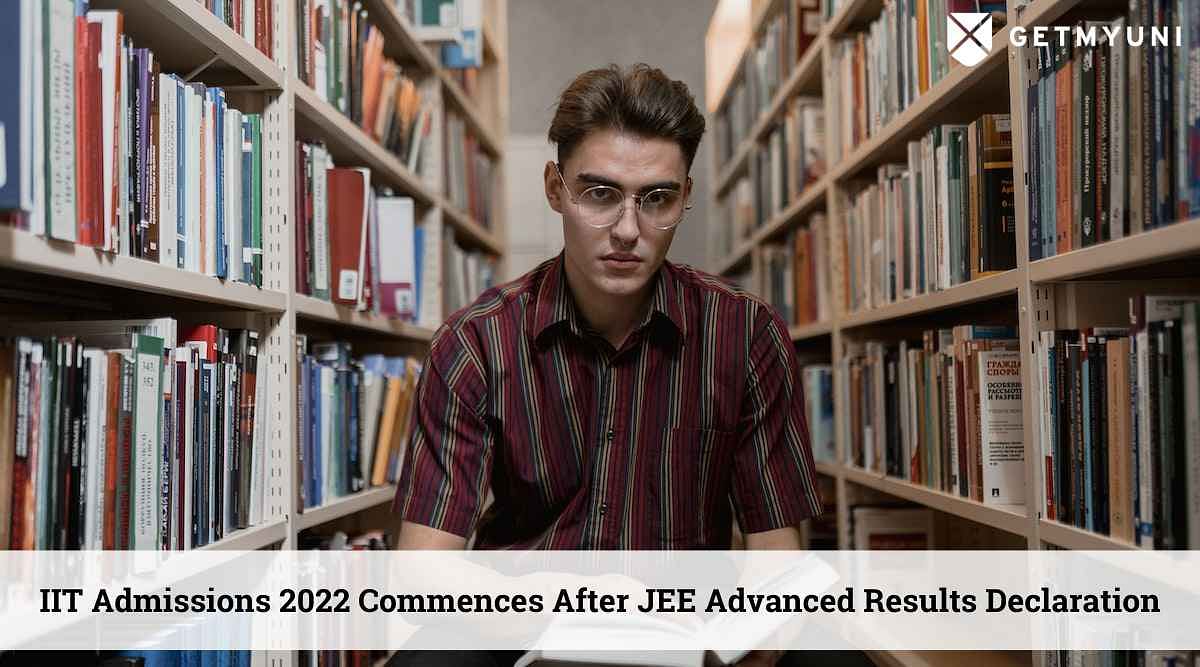 IIT Admissions 2022 Commences After JEE Advanced Results: 1st Round Seat Allotment From 23 September
