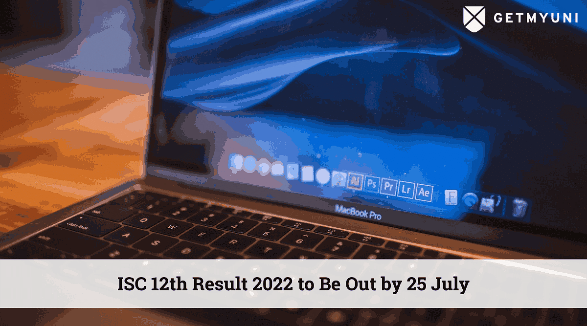 ISC 12th Result 2022 to Be Out by 25 July at cisce.org