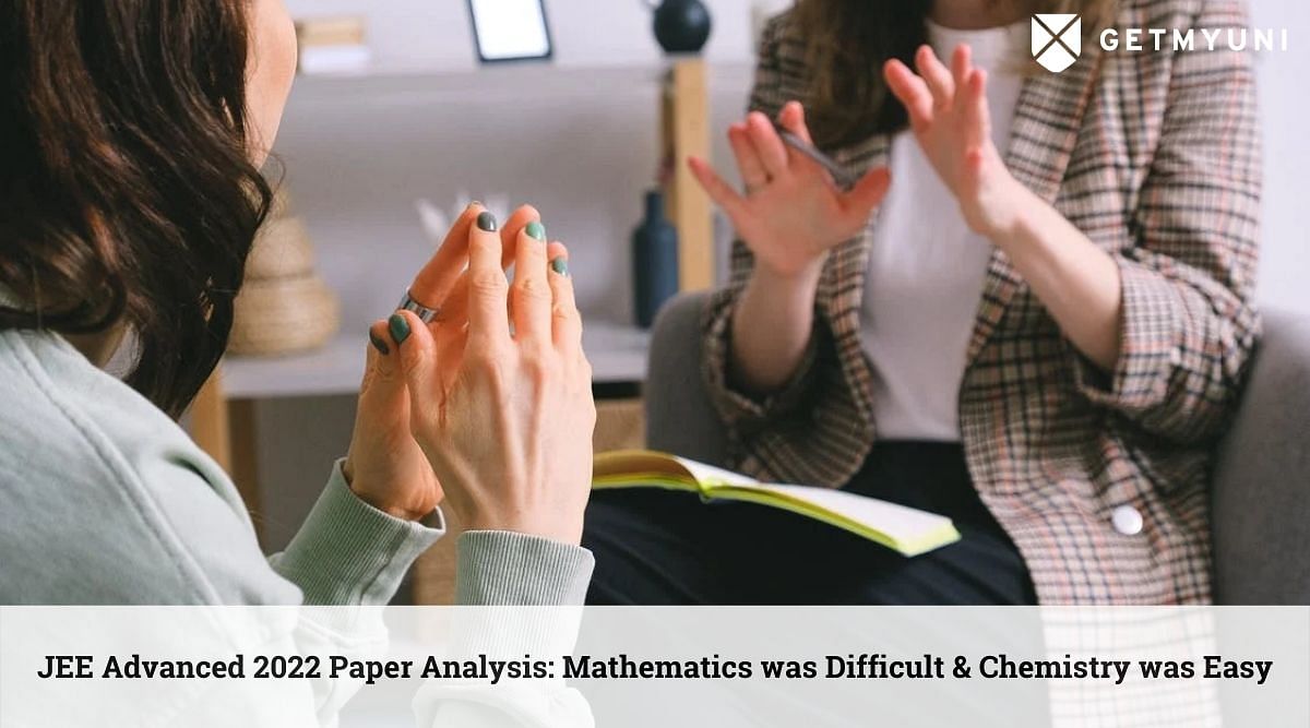 JEE Advanced 2022 Paper Analysis: Mathematics was Difficult & Chemistry was Easy, Scoring