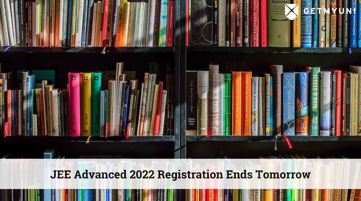 JEE Advanced Registration 2022 Window Closes Tomorrow – Apply Now