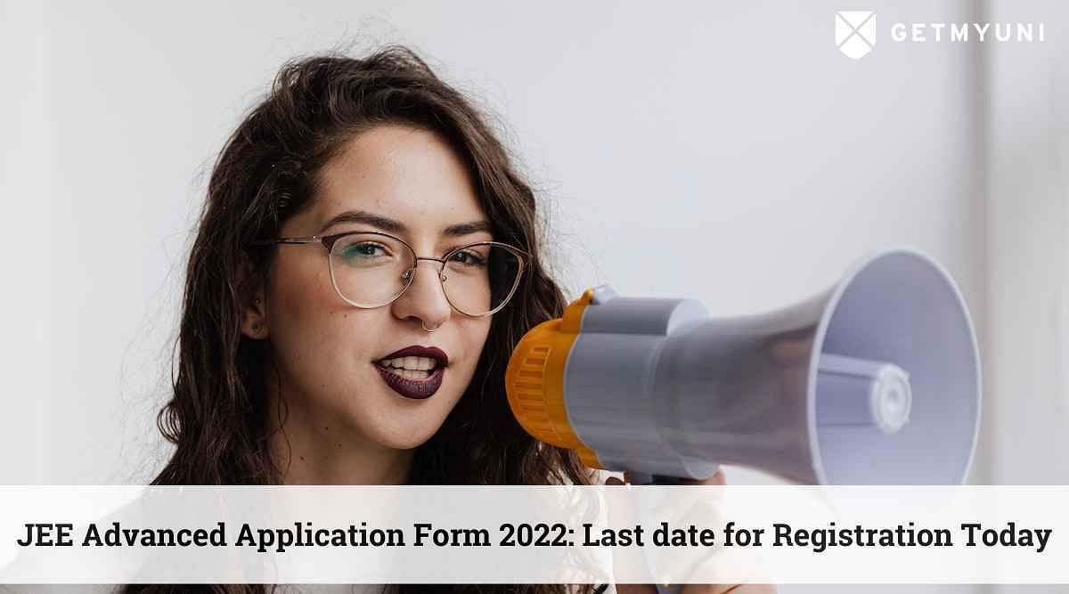 JEE Advanced Application Form 2022: Last Date for Registration Today