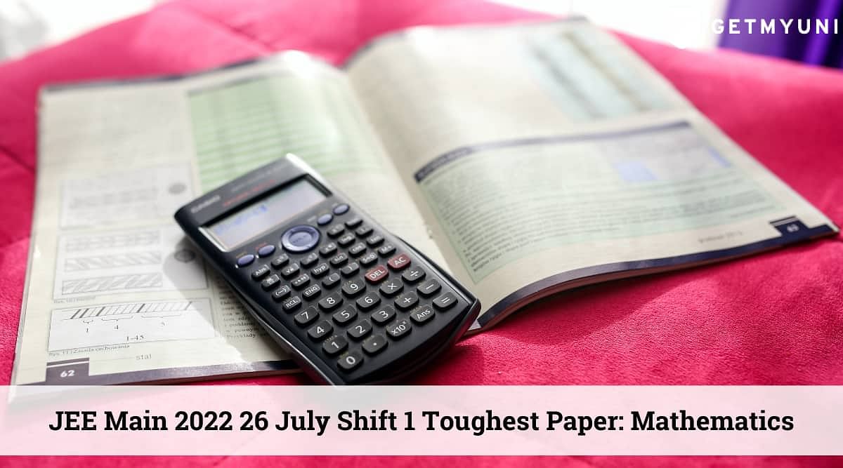 JEE Main July 26 Shift 1 Mathematics Paper Found to Be the Toughest