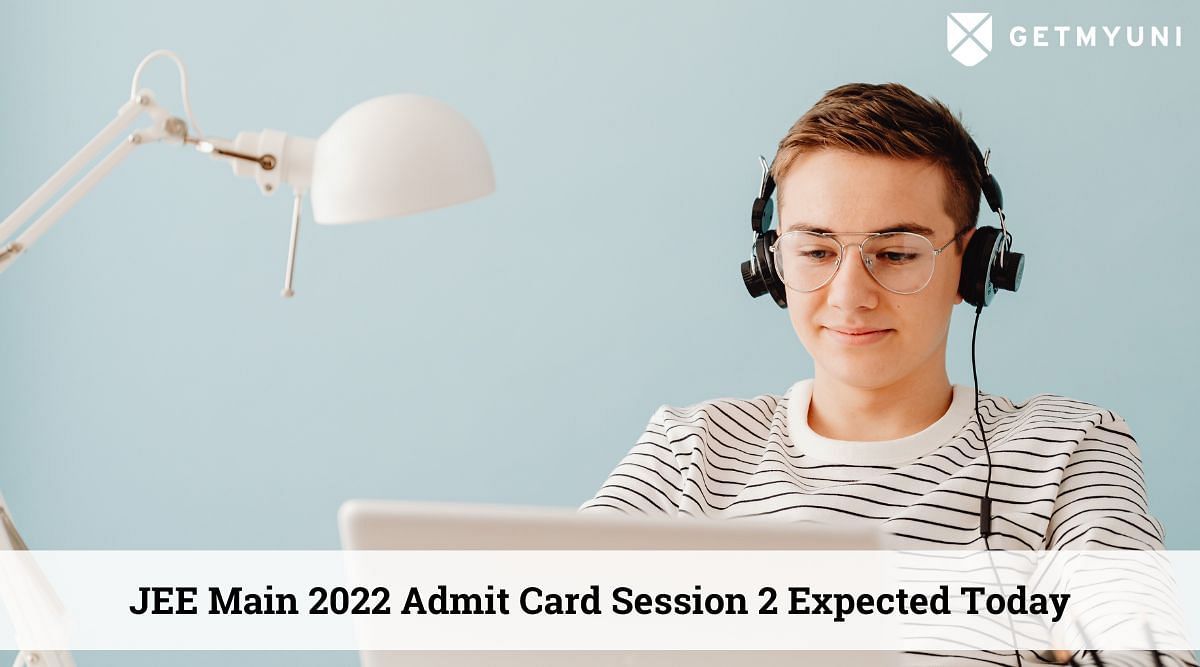 JEE Main 2022 Admit Card Session 2 Expected Today, July 21: Details Here