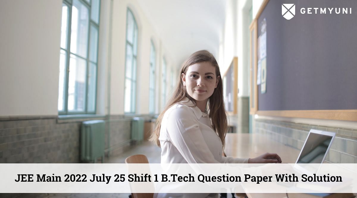 JEE Main 2022 July 25 Shift 1 B.Tech Question Paper With Solution