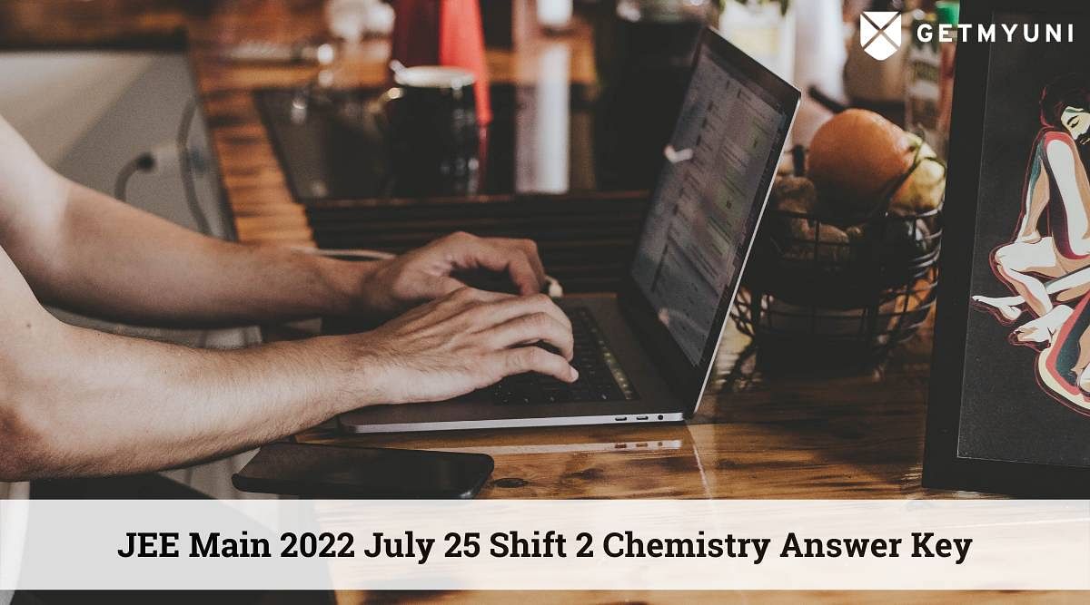 JEE Main 2022 July 25 Shift 2 Chemistry Answer Key – Direct Download Link Here