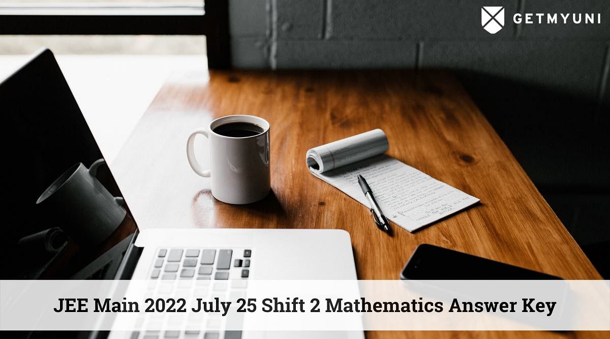 JEE Main 2022 July 25 Shift 2 Mathematics Answer Key – Direct Download Link Here