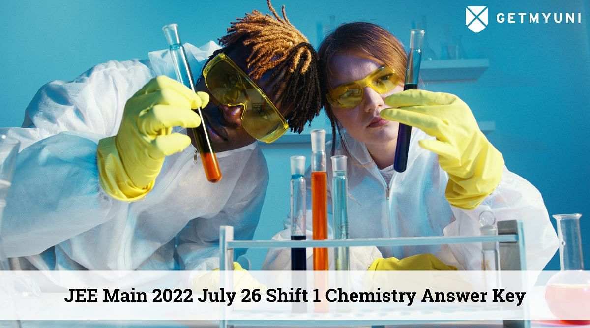 JEE Main 2022 July 26 Shift 1 Chemistry Answer Key: Download Here