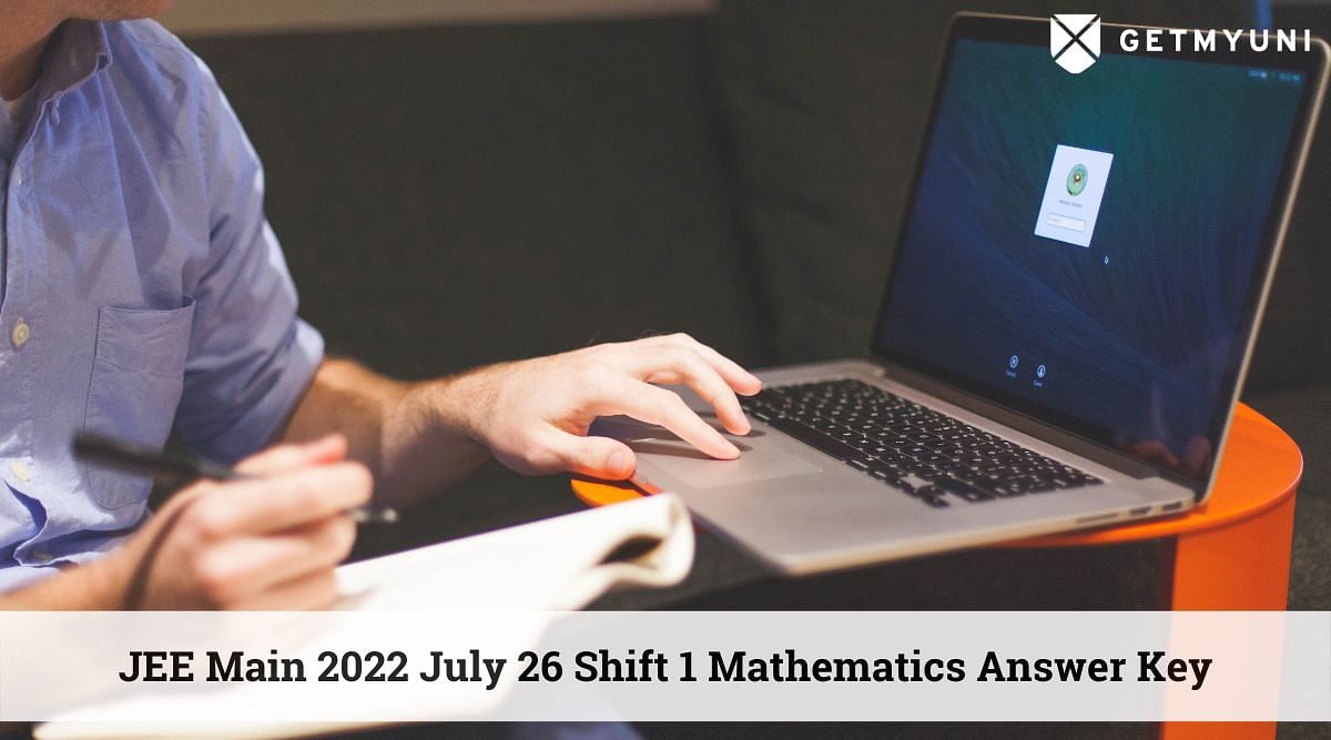 JEE Main 2022 July 26 Shift 1 Mathematics Answer Key (Unofficial)- Direct Download Link Here