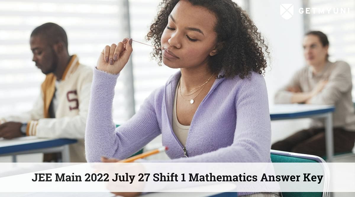JEE Main 2022 July 27 Shift 1 Mathematics Answer Key (Unofficial) – Direct Download Link Here