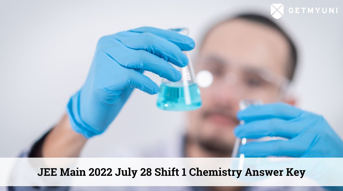 JEE Main 2022 July 28 Shift 1 Chemistry Answer Key: Download Here