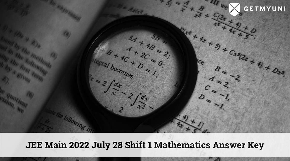 JEE Main 2022 July 28 Shift 1 Mathematics Answer Key (Unofficial) – Direct Download Link Here
