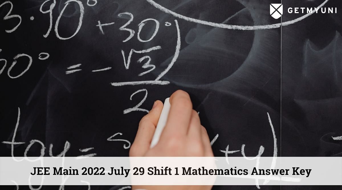 JEE Main 2022 July 29 Shift 1 Mathematics Answer Key (Unofficial) – Download Here