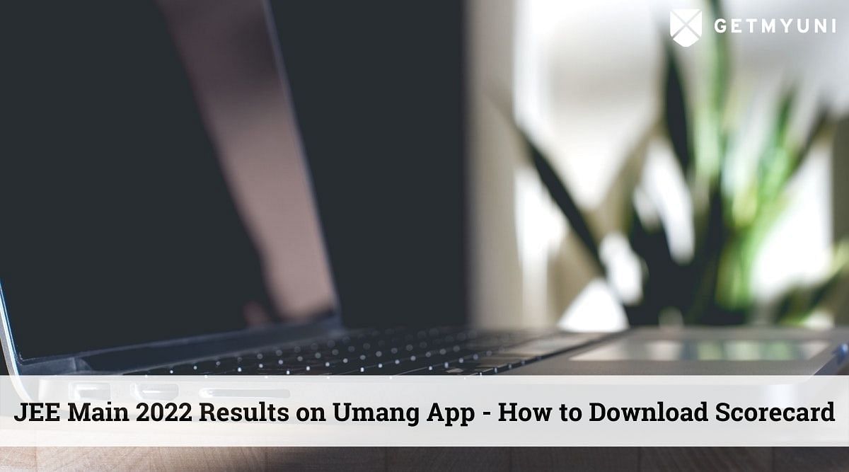 JEE Main 2022 Result to Be Released on the Umang App – How to Download Scorecard