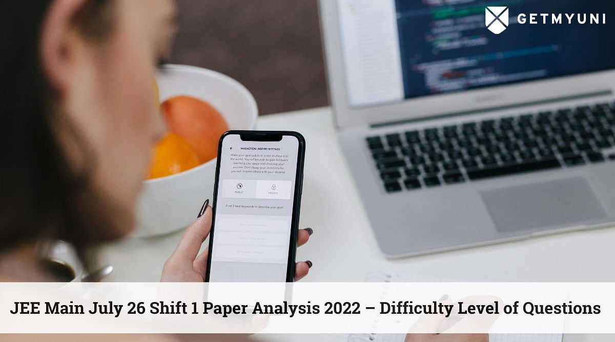 JEE Main July 26 Shift 1 Paper Analysis 2022 – Check Difficulty Level of Questions
