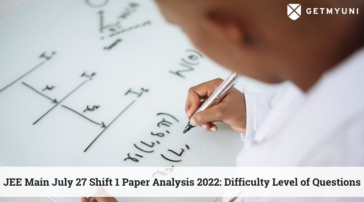 JEE Main July 27 Shift 1 Paper Analysis 2022: Check Difficulty Level of Questions