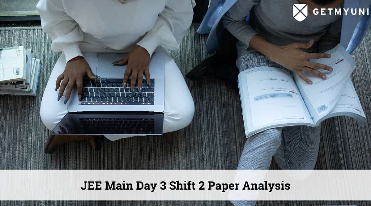 JEE Main 2022 Day 3 Shift 2 Paper Analysis: Check the Students’ Reaction and More