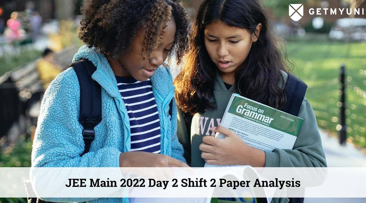 JEE Main 2022 Day 2 Shift 2 Paper Analysis : Check the Experts and Student Reaction