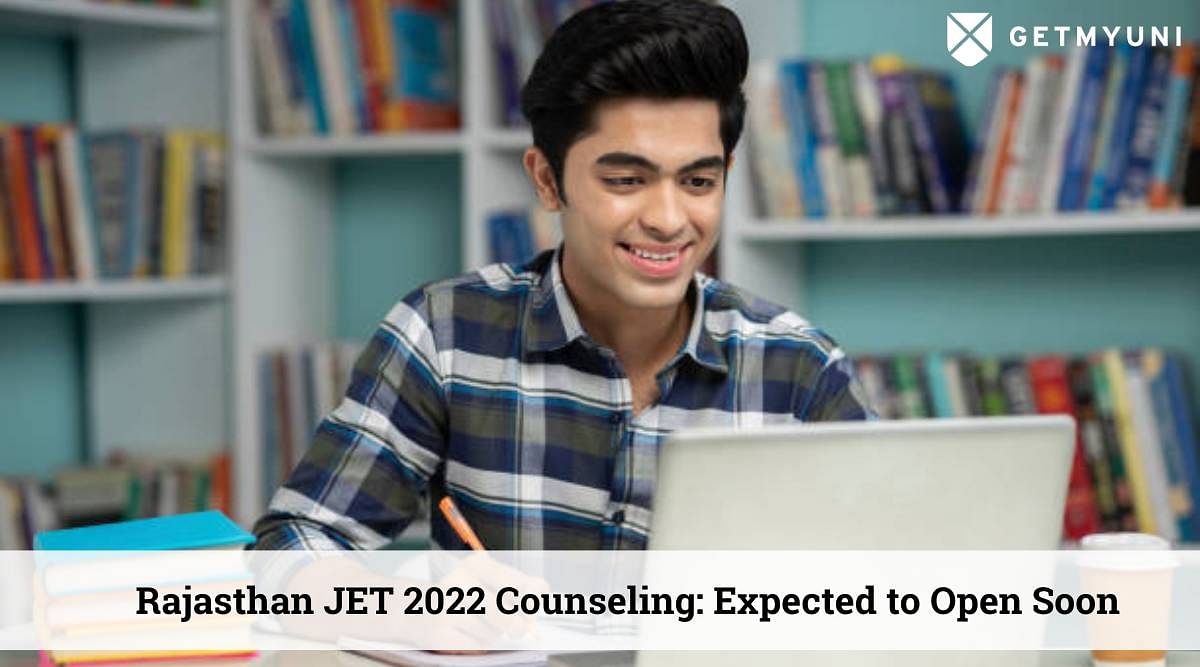 Rajasthan JET Counselling Date 2022: Expected to Commence by Mid August ...