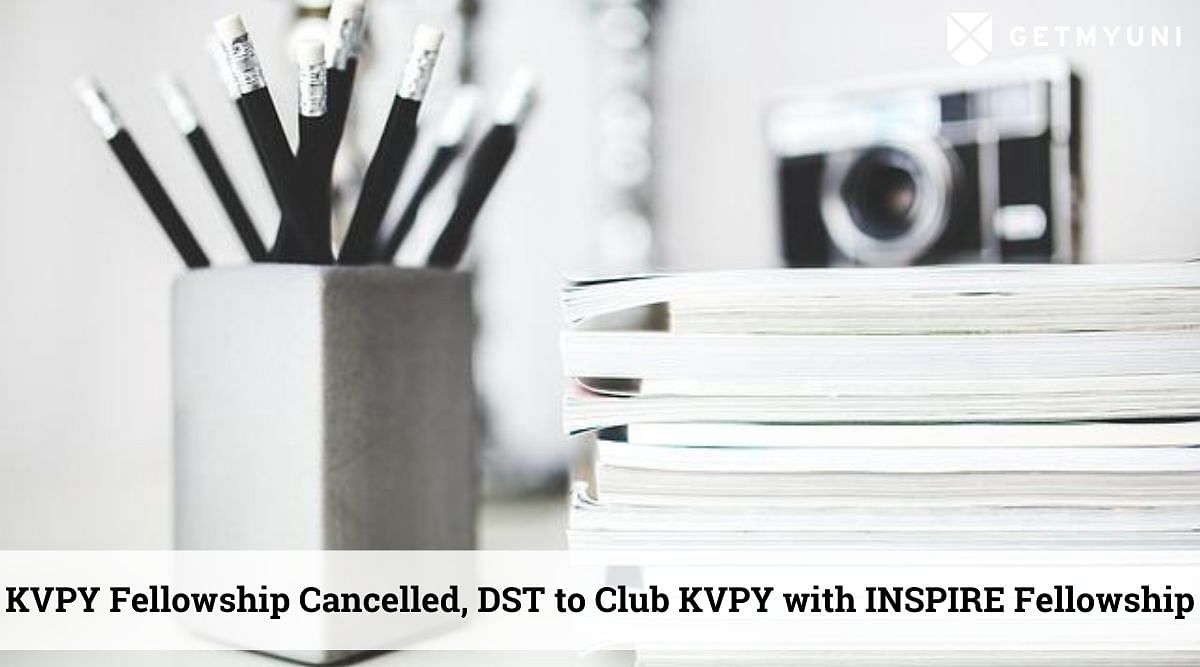 KVPY Fellowship Cancelled, DST to Club KVPY with INSPIRE Fellowship