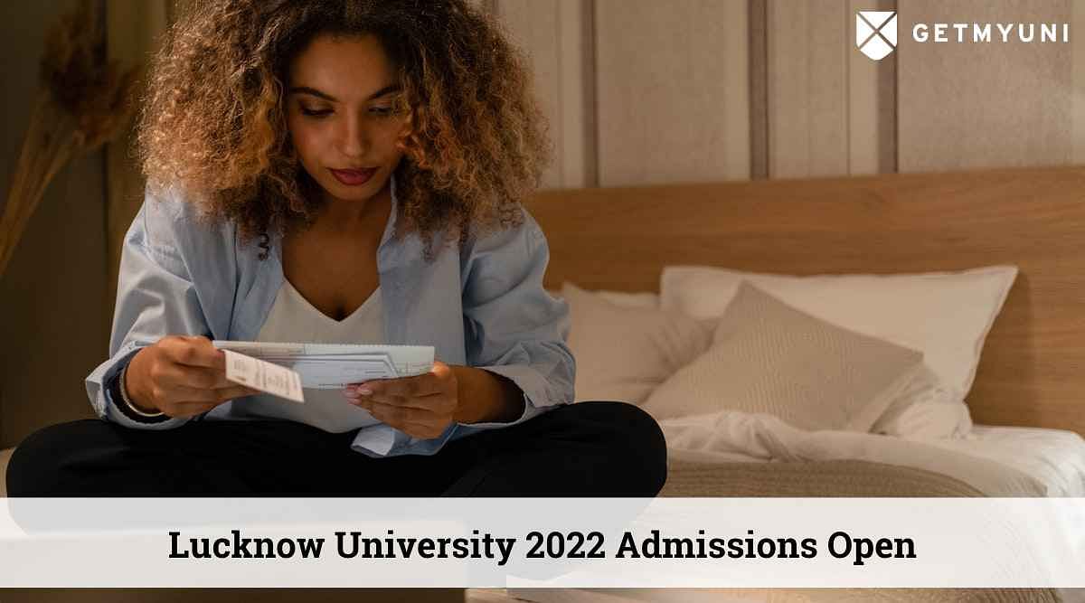 Lucknow University Admission 2022 Open: Last Date to Apply July 30