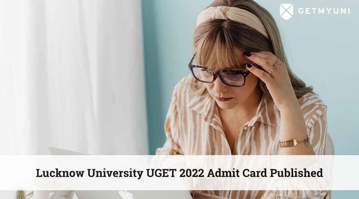 Lucknow University UGET 2022 Admit Card Published – Download Now at lkouniv.ac.in