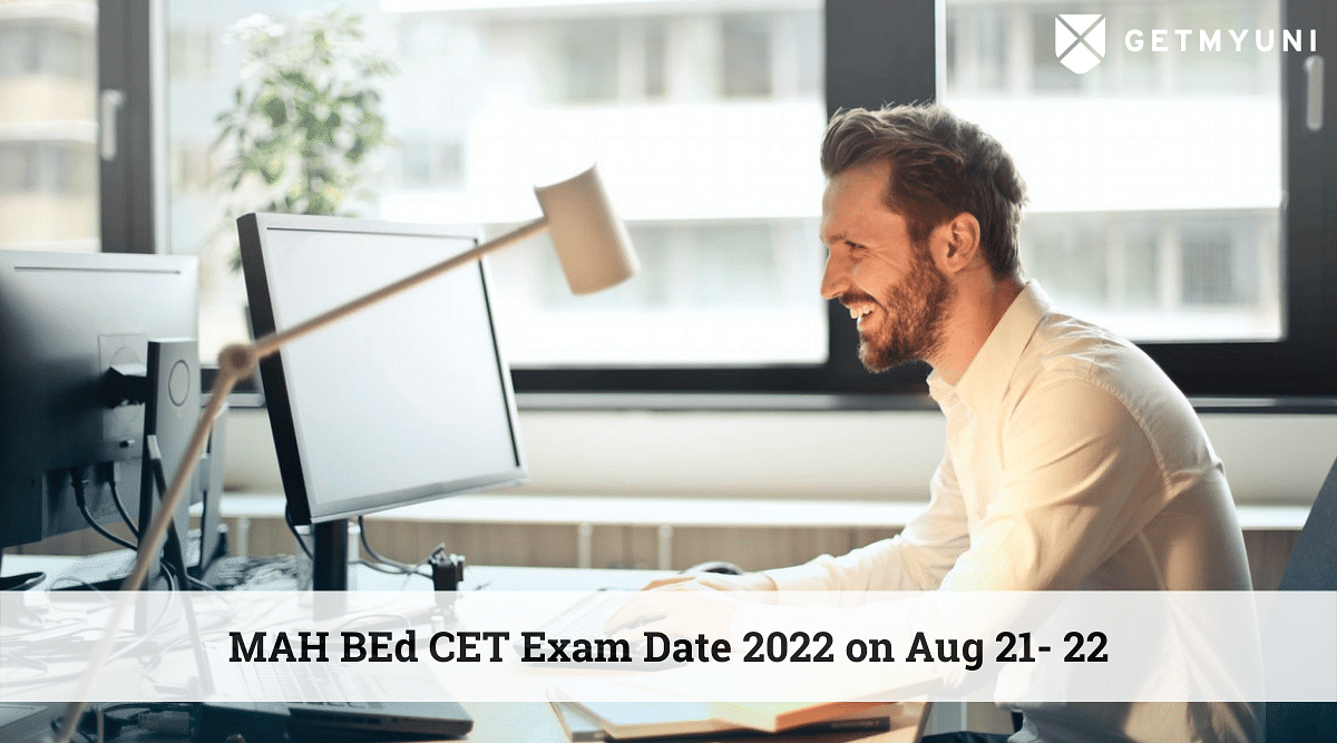 MAH BEd CET Exam Date 2022 on Aug 21- 22: Admit Cards Out on 29 July