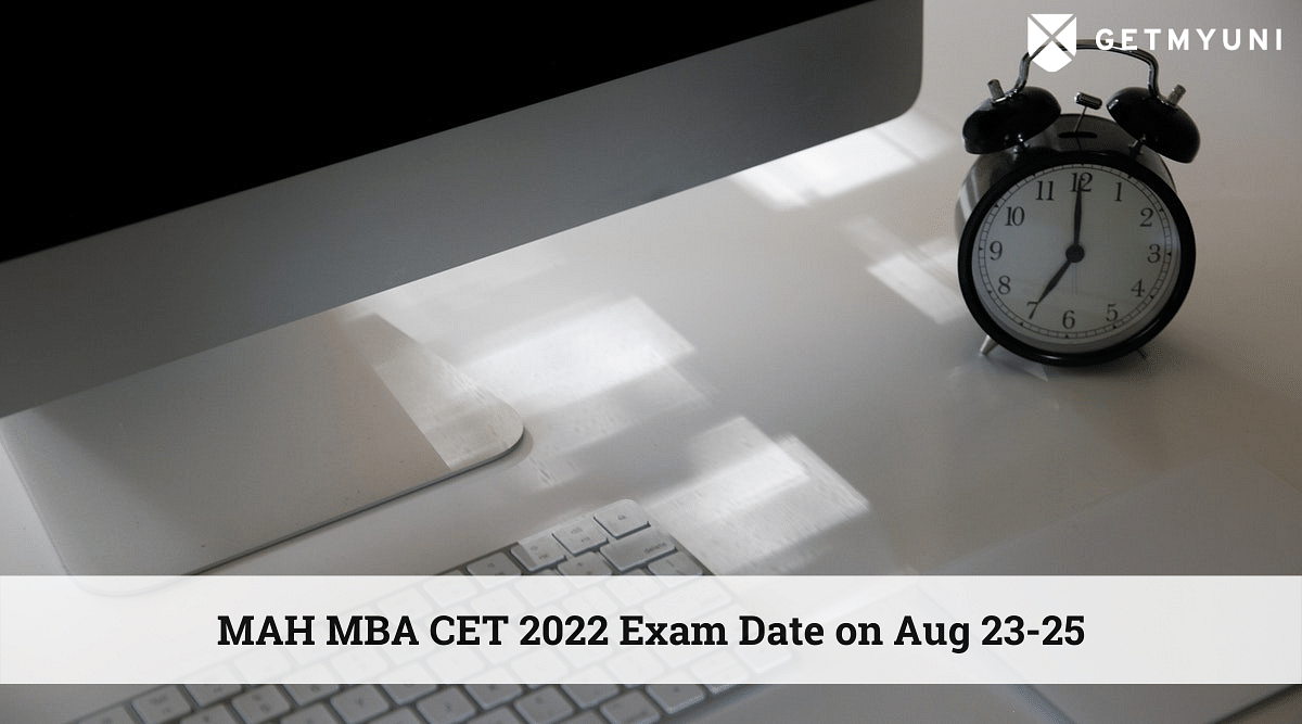 MAH MBA CET 2022 Exam Date on Aug 23-25, Admit Card Out on Jul 25